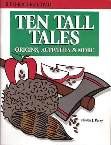Ten Tall Tales: Origins, Activities &amp; More by Phyllis J. Perry