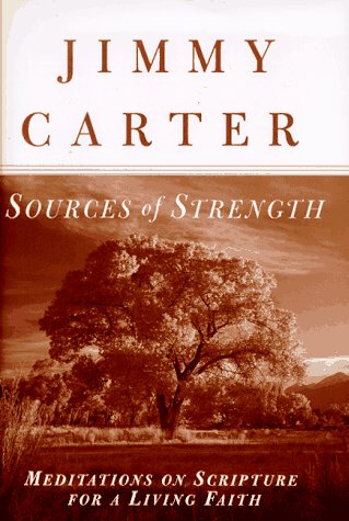 Sources of Strength: Meditations on Scripture for a Living Faith by Jimmy Carter