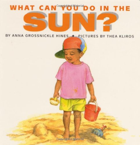 What Can You Do in the Sun? by Anna Grossnickle Hines