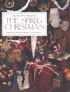 The Spirit of Christmas: Creative Holiday Ideas, Book 8