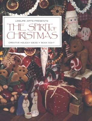 The Spirit of Christmas: Creative Holiday Ideas, Book 8