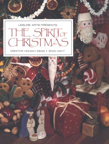 The Spirit of Christmas: Creative Holiday Ideas, Book 8 by Leisure Arts