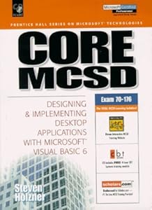 Core McSd: Designing and Implementing Desktop Applications With Microsoft Visual Basic6 (Microsoft Certified Systems Engineer Series) by Steven Holzner