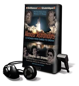 Almost Astronauts: 13 Women Who Dared to Dream: The True Story of the "Mercury 13" Women