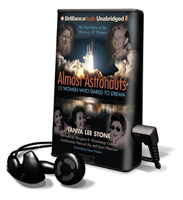 Almost Astronauts: 13 Women Who Dared to Dream: The True Story of the "Mercury 13" Women