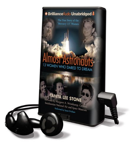 Almost Astronauts: 13 Women Who Dared to Dream: The True Story of the "Mercury 13" Women by Tanya Lee Stone