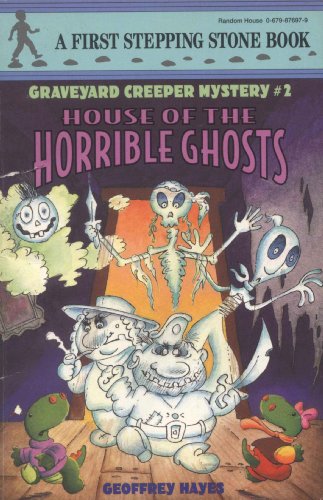 House of the Horrible Ghosts (A Stepping Stone Book(TM)) by Geoffrey Hayes