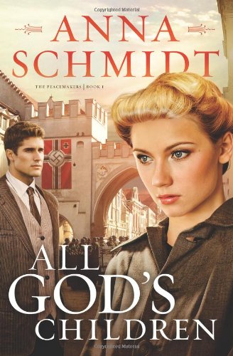 ALL GOD'S CHILDREN (Peacemakers) by Anna Schmidt