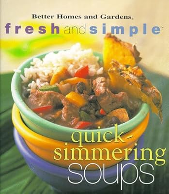 Quick-Simmering Soups (Better Homes and Gardens(R): Fresh and Simple)