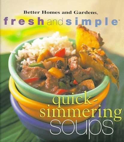 Quick-Simmering Soups (Better Homes and Gardens(R): Fresh and Simple) by Better Homes and Gardens