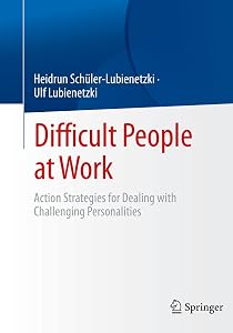 Difficult People at Work: Action Strategies for Dealing with Challenging Personalities by Heidrun Schüler-Lubienetzki