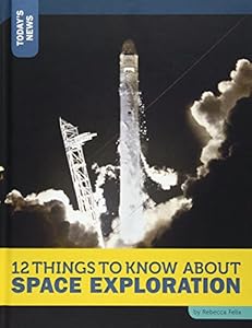 12 Things to Know About Space Exploration