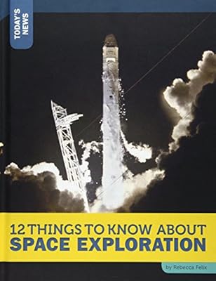 12 Things to Know About Space Exploration