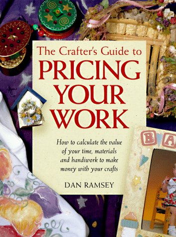 The Crafter's Guide to Pricing Your Work by Dan Ramsey