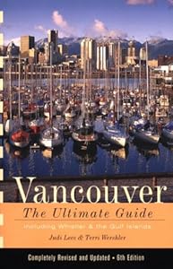 Vancouver: The Ultimate Guide by Terri Wershler