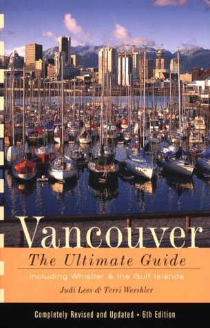 Vancouver: The Ultimate Guide by Terri Wershler
