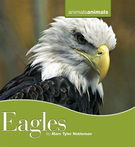 Eagles (Animals, Animals) by Marc Tyler Nobleman