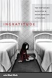 Erin Khue Ninh, "Ingratitude: The Debt-Bound Daughter in Asian American Literature" (NYU Press, 2011)
