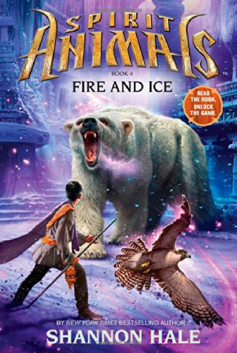 Spirit Animals: Book 4: Fire and Ice - Library Edition by Shannon Hale