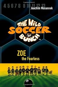The Wild Soccer Bunch, Book 3, Zoe the Fearless