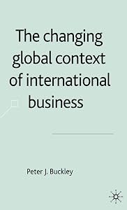 The Changing Global Context of International Business by P. Buckley