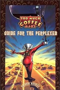 Too Much Coffee Man: Guide for the Perplexed, Ltd. Ed.