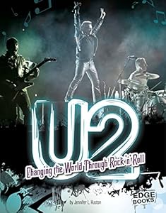 U2: Changing the World Through Rock 'n' Roll by Jennifer L Huston