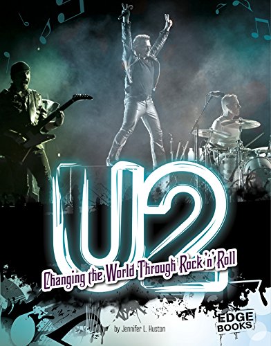 U2: Changing the World Through Rock 'n' Roll by Jennifer L Huston