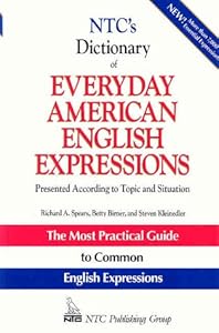 NTC's Dictionary of Everyday American English Expressions: Presented According to Topic and Situation (NTC Language Dictionaries)