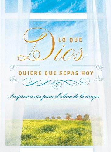 Hoy, Dios quiere que sepas: Inspiraci&oacute;n para el alma de la mujer by Compiled by Barbour Staff