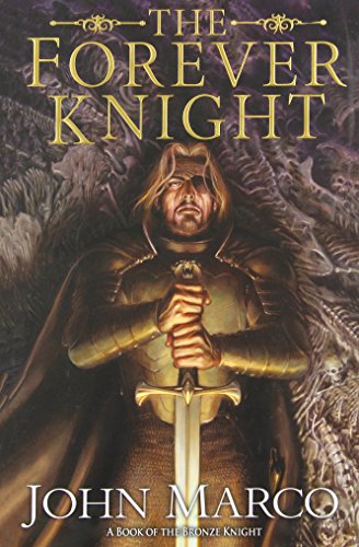 The Forever Knight: A Novel of the Bronze Knight by John Marco