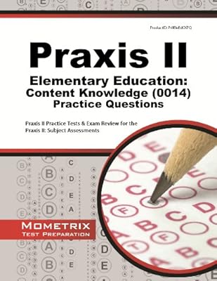 Praxis II Elementary Education: Content Knowledge (0014) Practice Questions: Praxis II Practice Tests & Review for the Praxis II: Subject Assessments