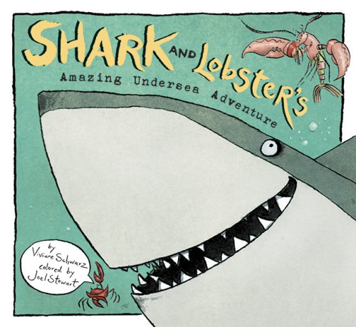 Shark and Lobster's Amazing Undersea Adventure by Viviane Schwarz