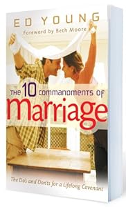The 10 Commandments of Marriage: The Do's and Don'ts for a Lifelong Covenant