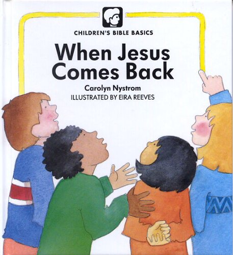 When Jesus Comes Back (Childrens Bible Basics)