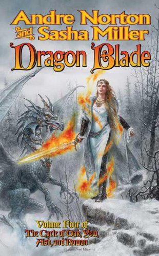 Dragon Blade: The Book of the Rowan (Cycle of Oak, Yew, Ash, and Rowan, Book 4) by Andre Norton
