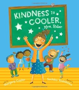Kindness Is Cooler, Mrs. Ruler by Margery Cuyler