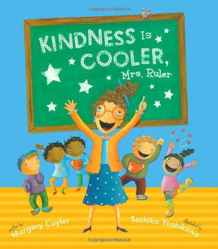 Kindness Is Cooler, Mrs. Ruler by Margery Cuyler