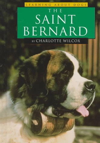 The Saint Bernard (Learning about Dogs) by Charlotte Wilcox