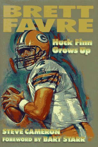 Brett Favre: Huck Finn Grows Up by Steve Cameron (1996-01-01) by Steve Cameron