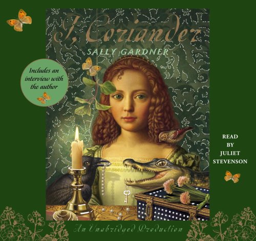 I, Coriander by Sally Gardner