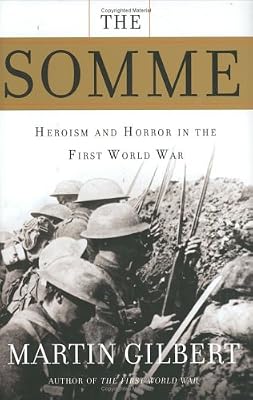 The Somme: Heroism and Horror in the First World War