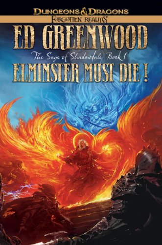 Elminster Must Die: The Sage of Shadowdale, Book I by Ed Greenwood