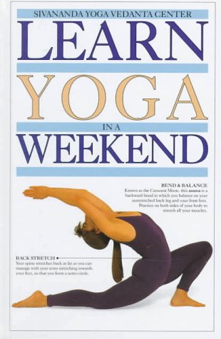 Learn Yoga in a Weekend (Learn in a Weekend) by Swami Vishnu Devananda