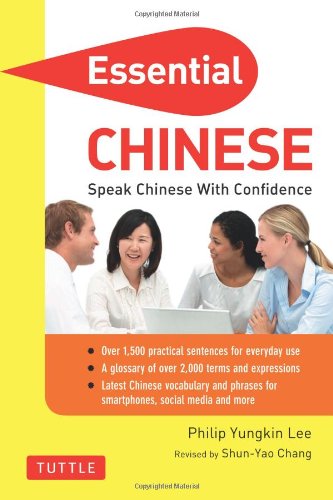 Essential Chinese: Speak Chinese with Confidence! by Philip Yungkin Lee
