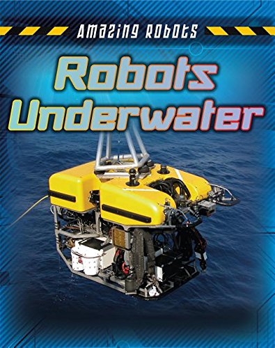 Robots Underwater by Louise Spilsbury                       ,