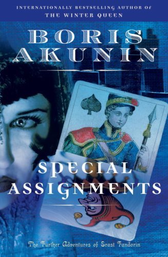 Special Assignments: The Further Adventures of Erast Fandorin (Erast Fandorin Mysteries) by Boris Akunin