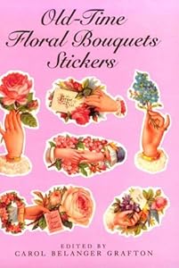 Old-Time Floral Bouquets Stickers: 25 Pressure Sensitive Designs by Carol Belanger Grafton