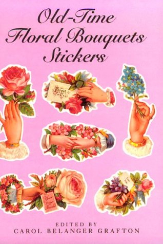 Old-Time Floral Bouquets Stickers: 25 Pressure Sensitive Designs by Carol Belanger Grafton