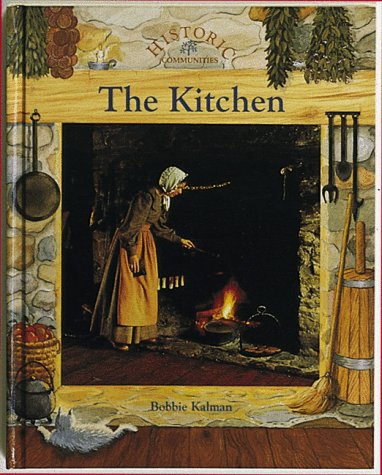 The Kitchen (Historic Communities) by Bobbie Kalman